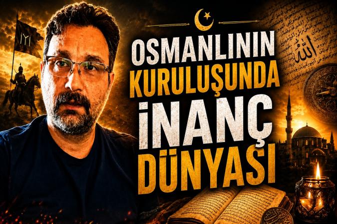Osmanl�n�n Kurulu�unda �nan� D�nyas�
